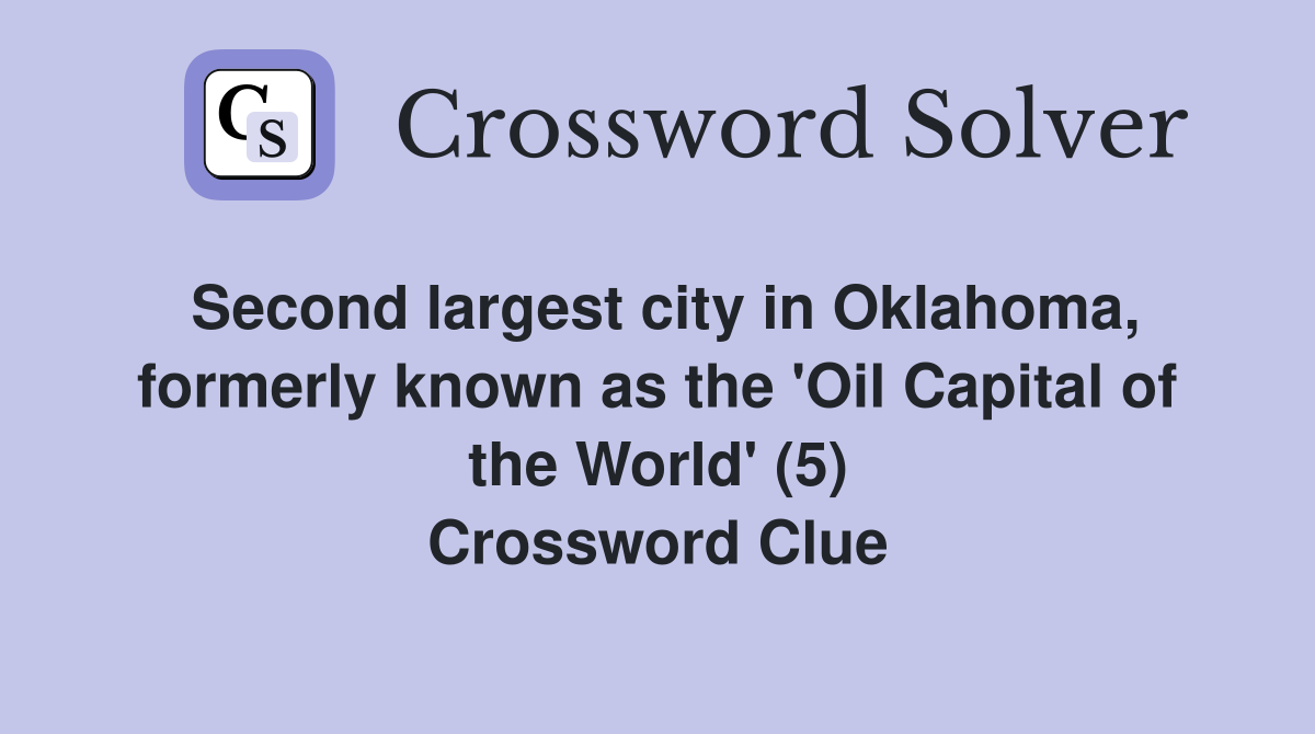 Second largest city in Oklahoma, formerly known as the 'Oil Capital of